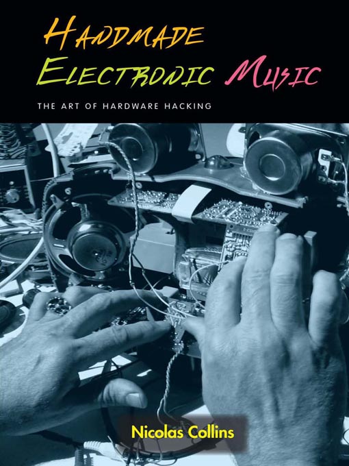 Title details for Handmade Electronic Music by Nicolas Collins - Available